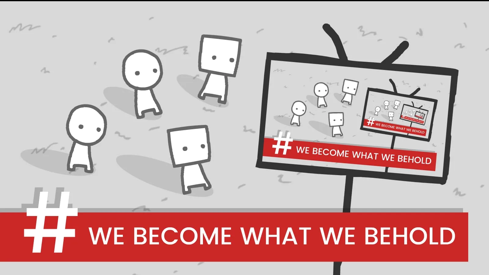 we became what we behold