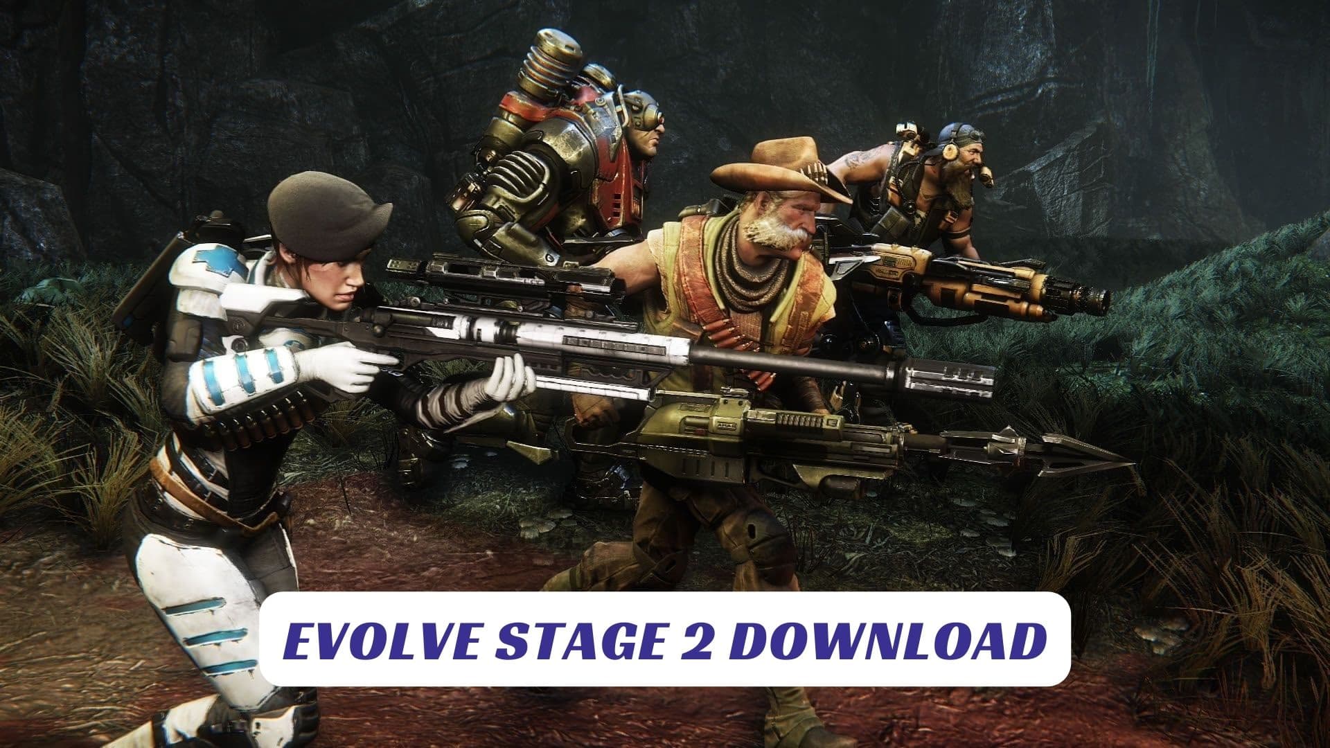 Evolve Stage 2 Download Lawod