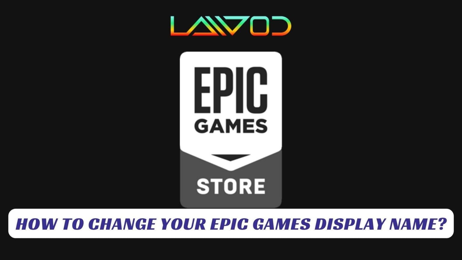How To Change Your Epic Games Display Name? - Lawod