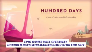 Epic Games Will Giveaway Hundred Days Winemaking Simulator for Free Lawod Cover 1