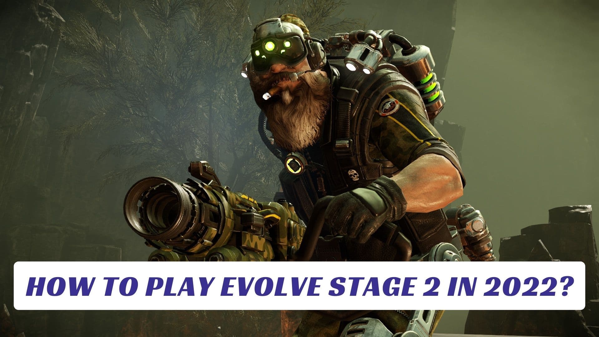 How to Play Evolve Stage 2 in 2022 Lawod Cover 1
