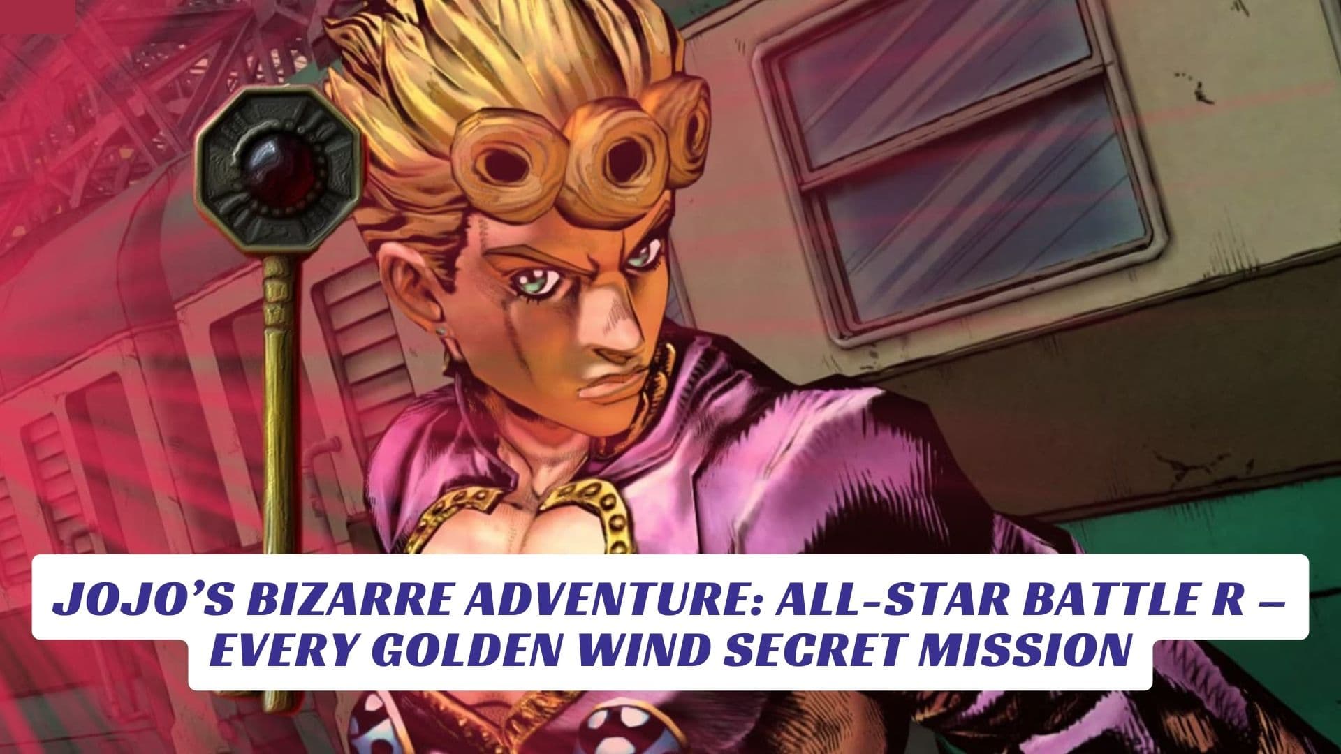JoJo’s Bizarre Adventure: All-Star Battle R – Every Golden Wind Secret Mission JoJos Bizarre Adventure All Star Battle R – Every Golden Wind Secret Mission Lawod Cover 1