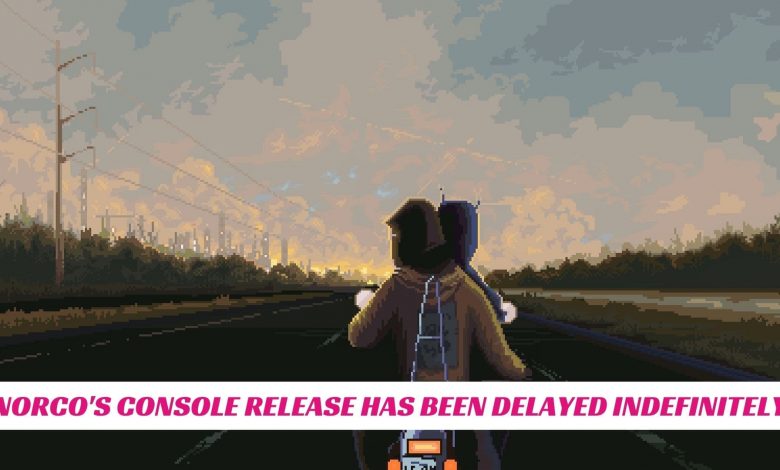 Norco's Console Release Has Been Delayed Indefinitely Norcos Console Release Has Been Delayed Indefinitely IndieWod Cover 1