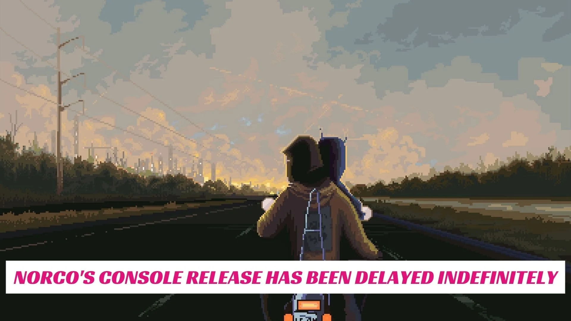 Norco's Console Release Has Been Delayed Indefinitely Norcos Console Release Has Been Delayed Indefinitely IndieWod Cover 1