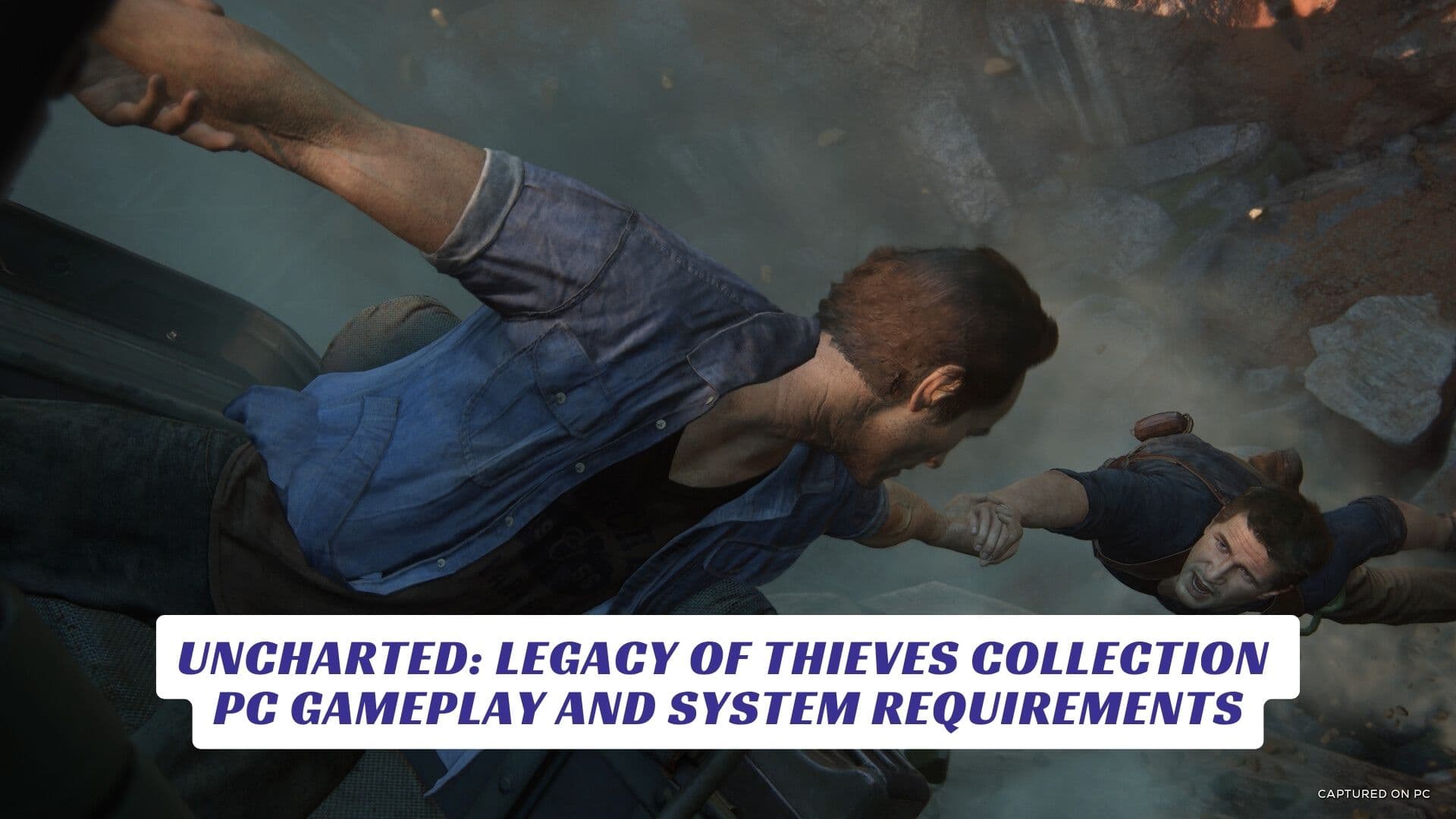 Uncharted: Legacy of Thieves Collection PC Gameplay and System Requirements Uncharted Legacy of Thieves Collection PC Gameplay and System Requirements Lawod Cover 1