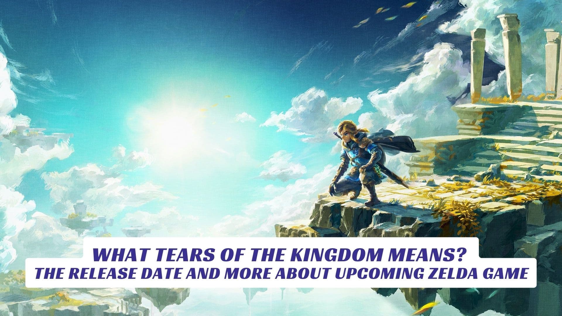 What Tears of the Kingdom Means? The Release Date and More About Upcoming Zelda Game What Tears of the Kingdom Means The Release Date and More About Upcoming Zelda Game Lawod Cover 1