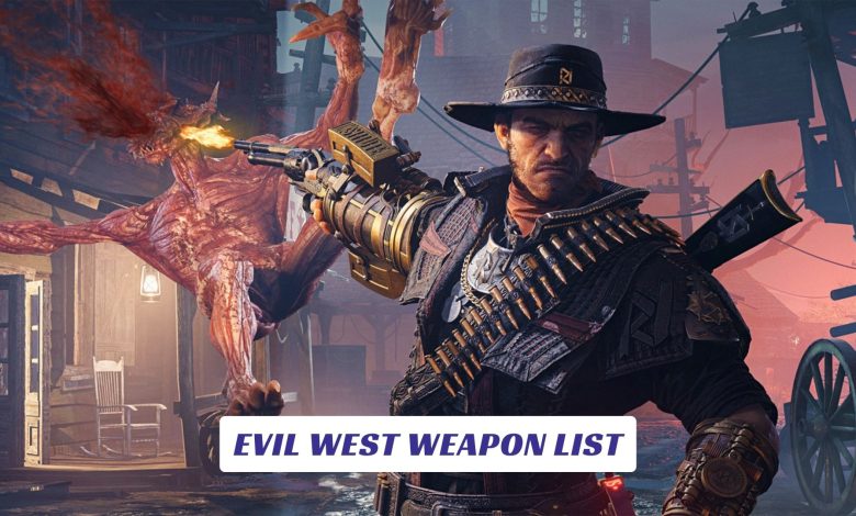 Evil West Weapon List Evil West Weapon List Lawod Cover 2
