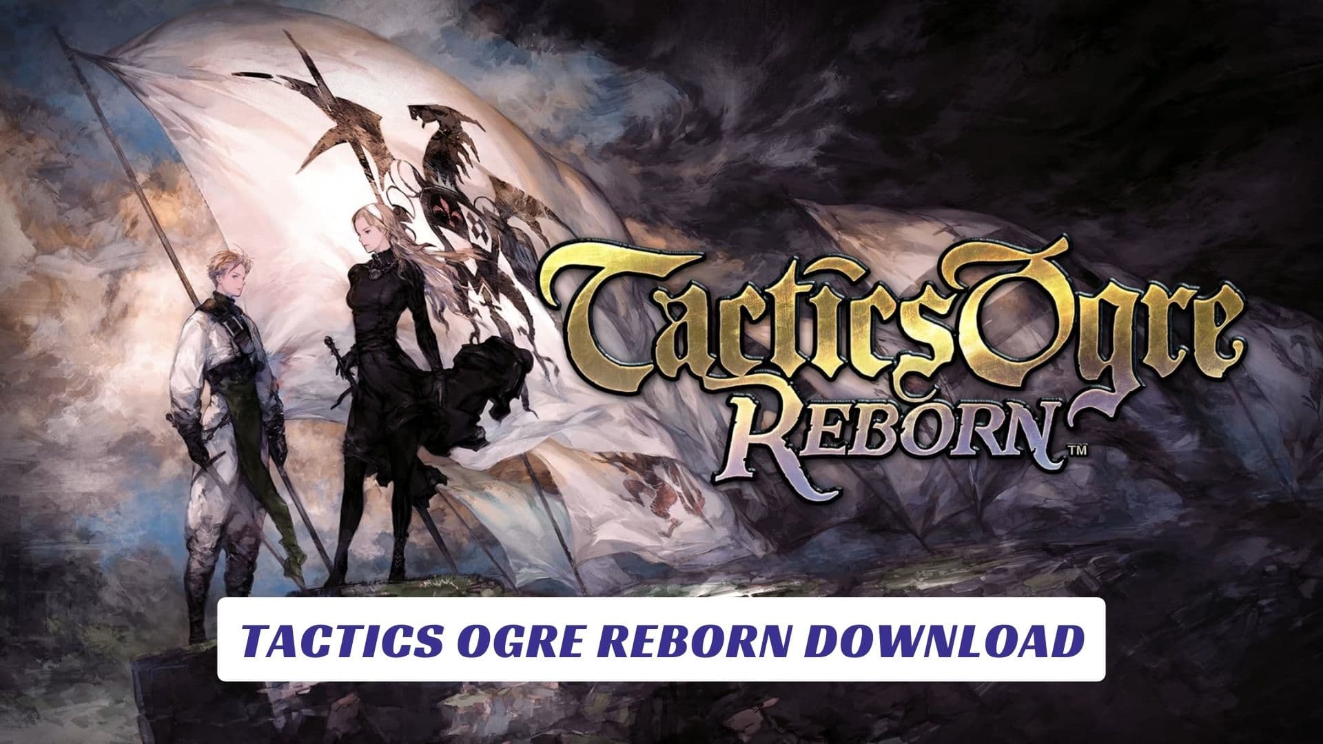 Tactics Ogre Reborn Download Tactics Ogre Reborn Download Lawod Cover 1