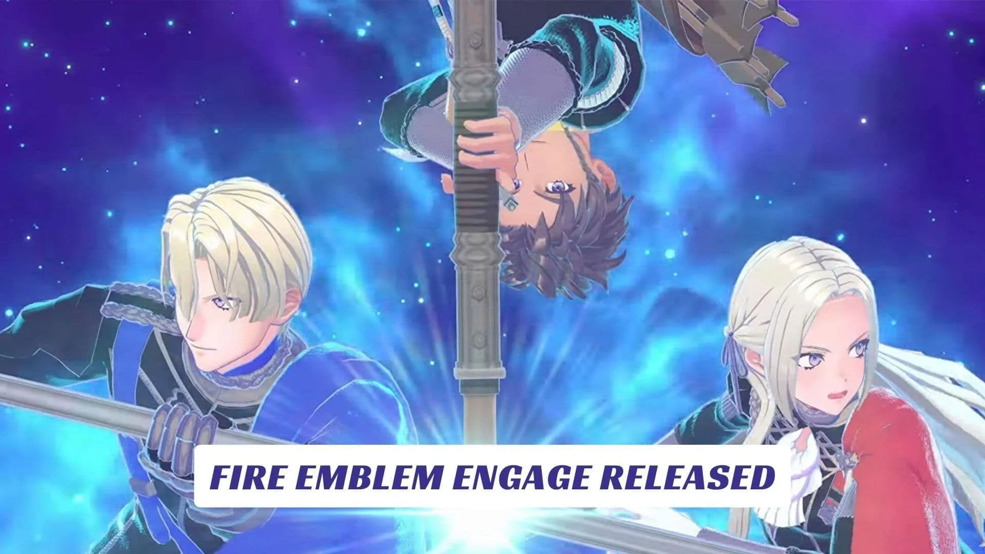 Fire Emblem Engage Released Fire Emblem Engage Released