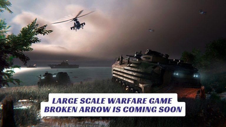 Large Scale Warfare Game Broken Arrow Is Coming Soon - Lawod