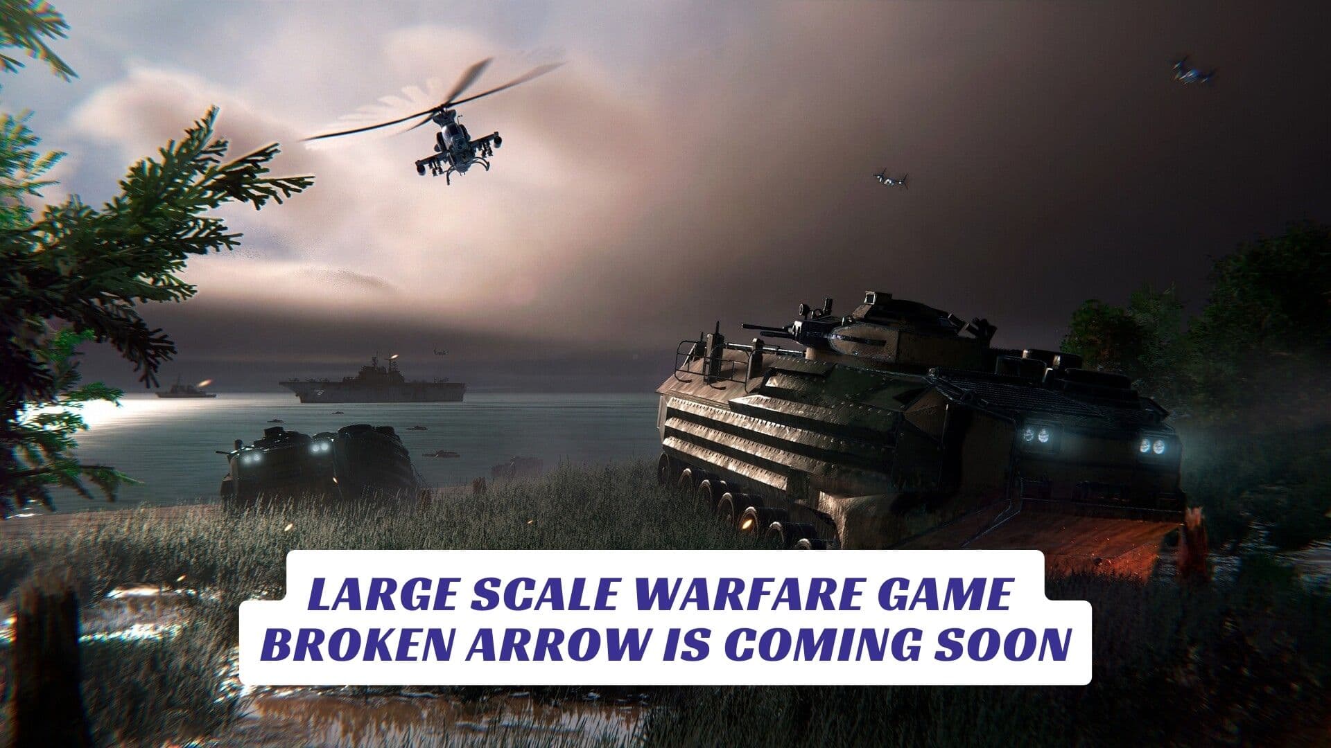 Large Scale Warfare Game Broken Arrow is Coming Soon Large Scale Warfare Game Broken Arrow is Coming Soon Lawod Cover