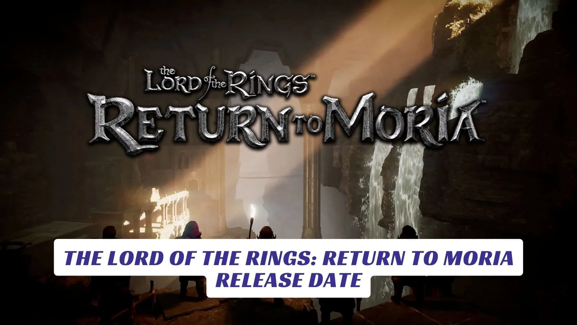 The Lord of the Rings: Return to Moria Release Date The Lord of the Rings Return to Moria Release Date Lawod Cover 1