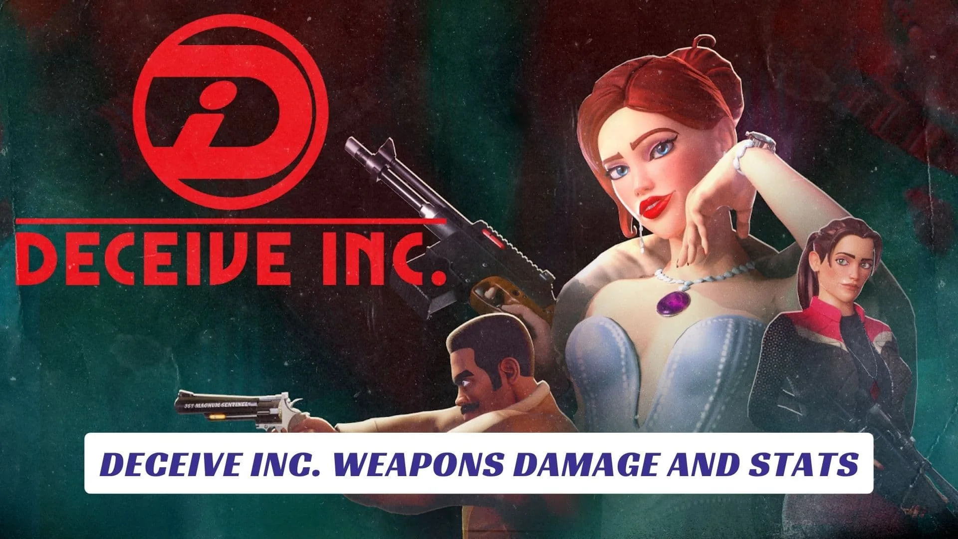 Deceive Inc. Weapons Damage and Stats Deceive Inc. Weapons Damage and Stats Lawod Cover 1