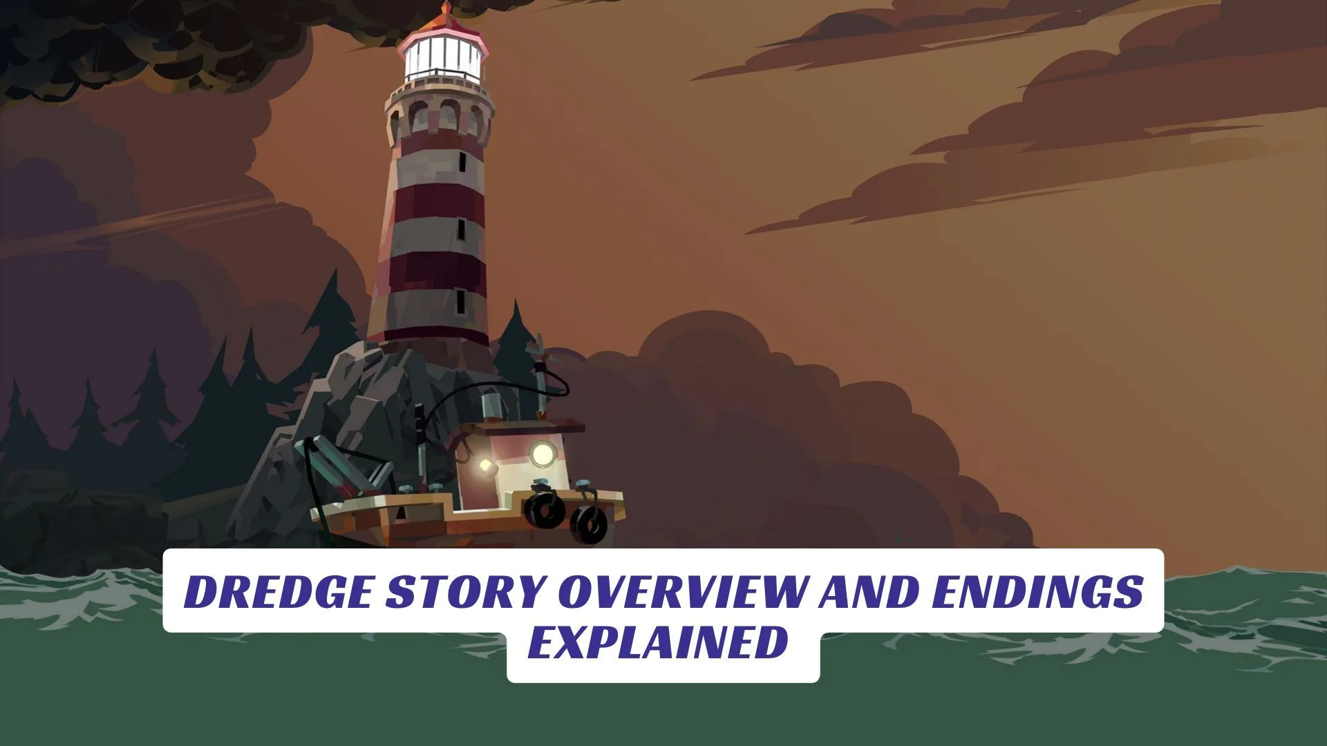 Dredge Story Overview and Endings Explained Dredge Story Overview and Endings Explained Lawod Cover