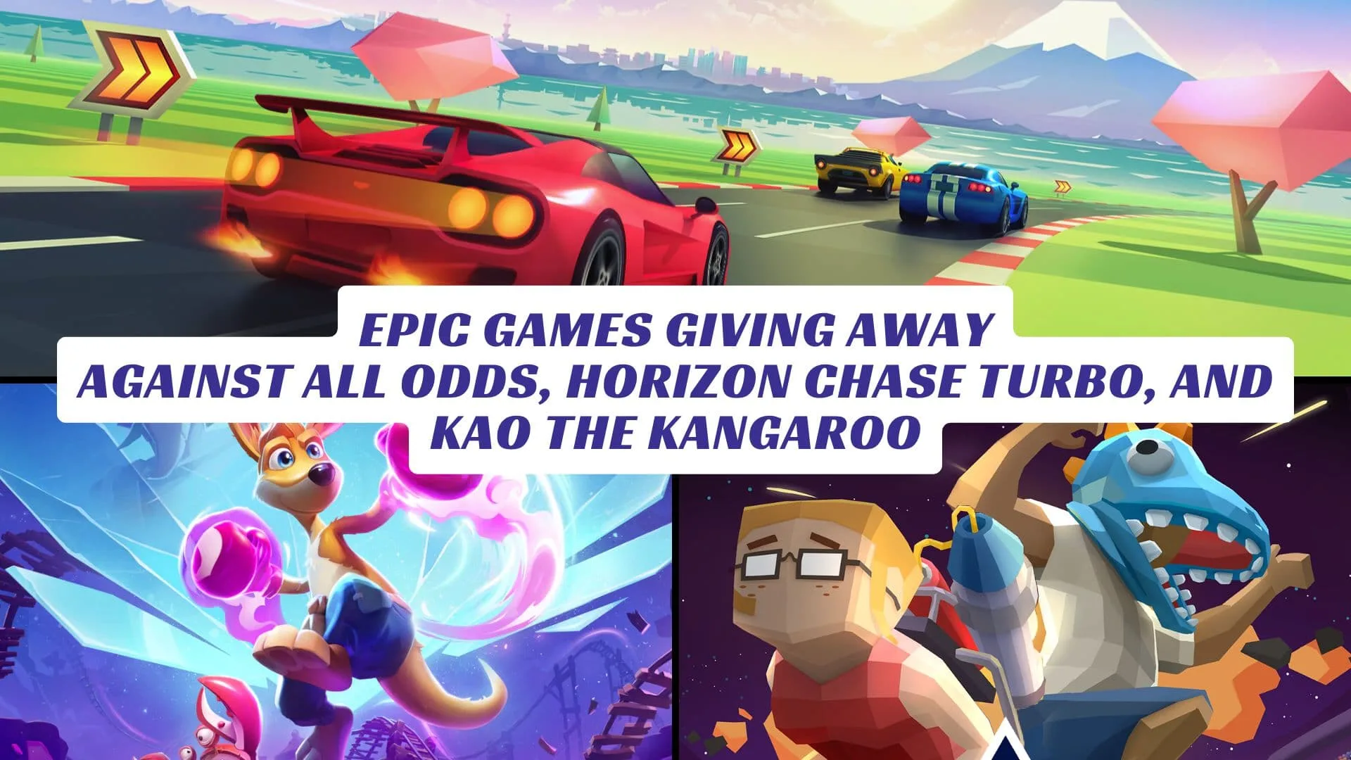Epic Games Giving Away Against All Odds Horizon Chase Turbo Kao the Kangaroo Lawod Cover 1