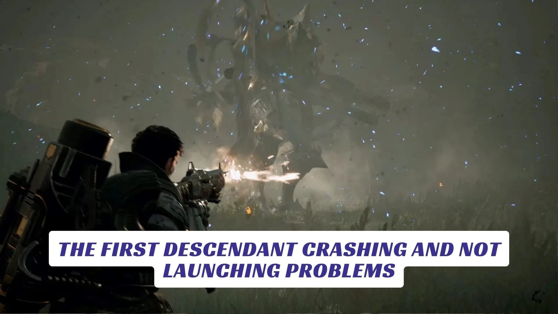 The First Descendant Crashing and Not Launching Problems The First Descendant Crashing and Not Launching Problems Lawod Cover