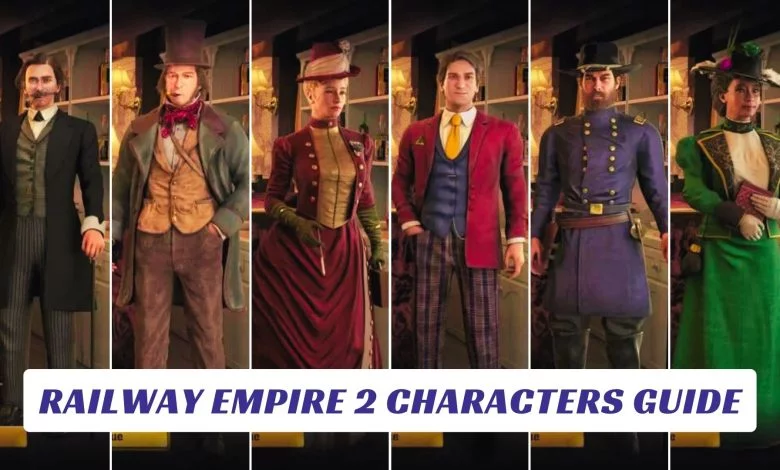 Railway Empire 2 Characters Guide Railway Empire 2 Characters Guide Lawod Cover