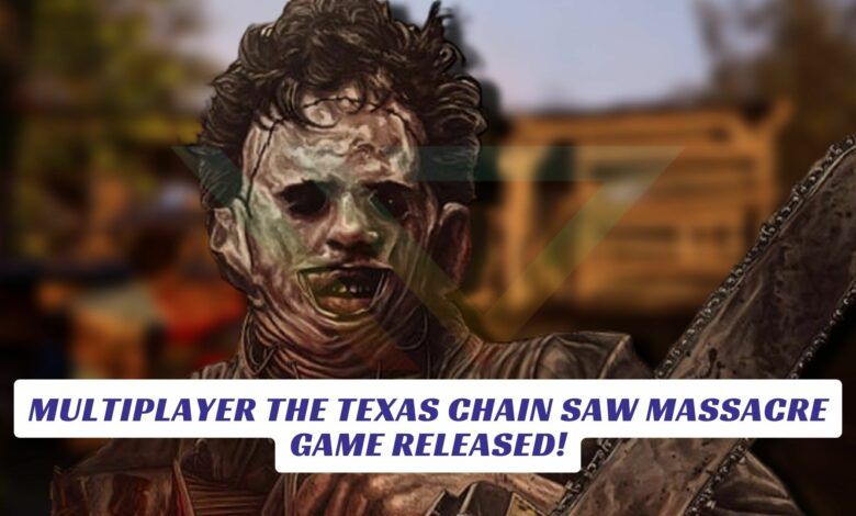 Multiplayer The Texas Chain Saw Massacre Game Released! Multiplayer The Texas Chain Saw Massacre Game Released Lawod Cover
