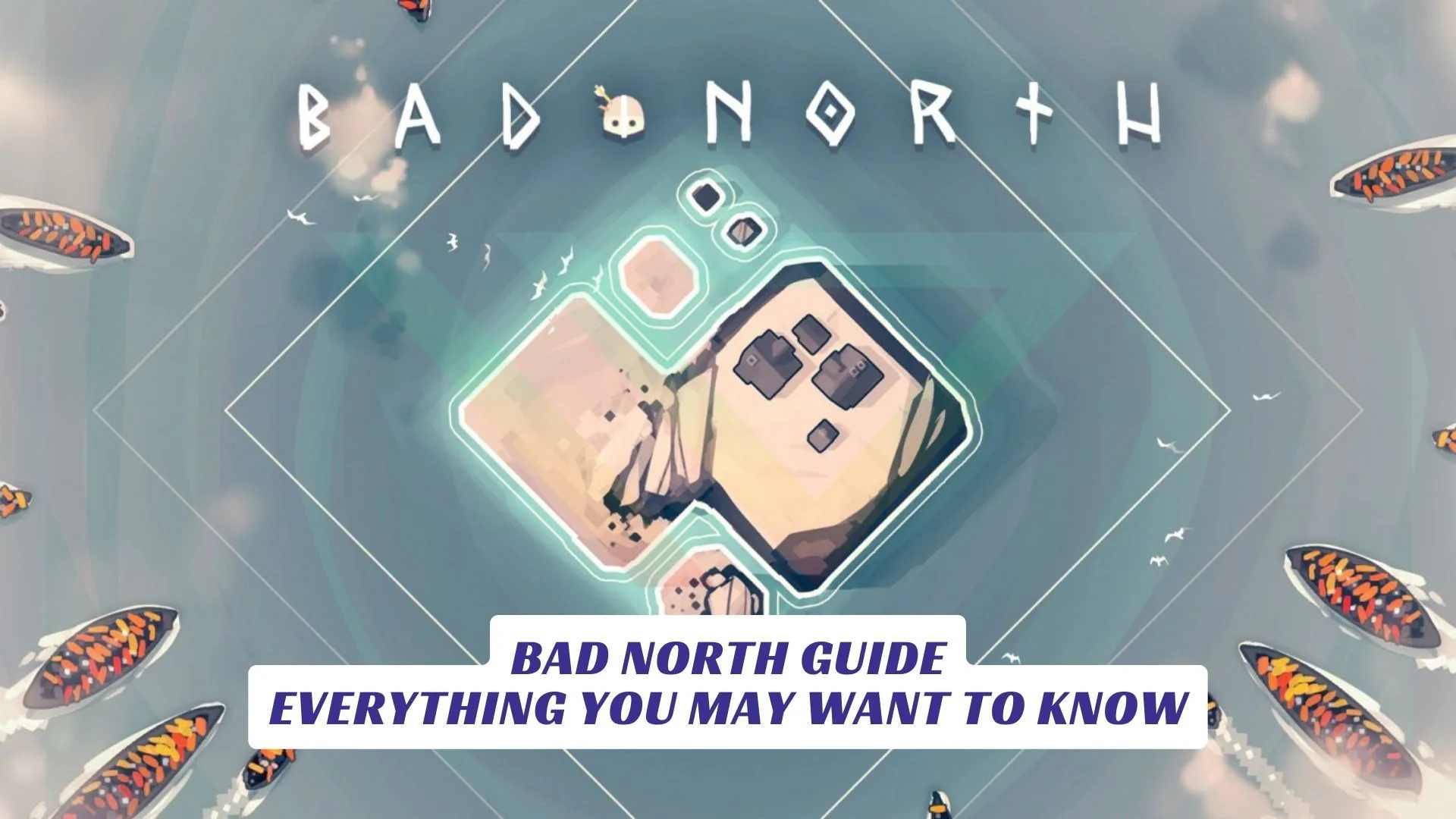 Bad North Guide Everything You May Want To Know Lawod Cover