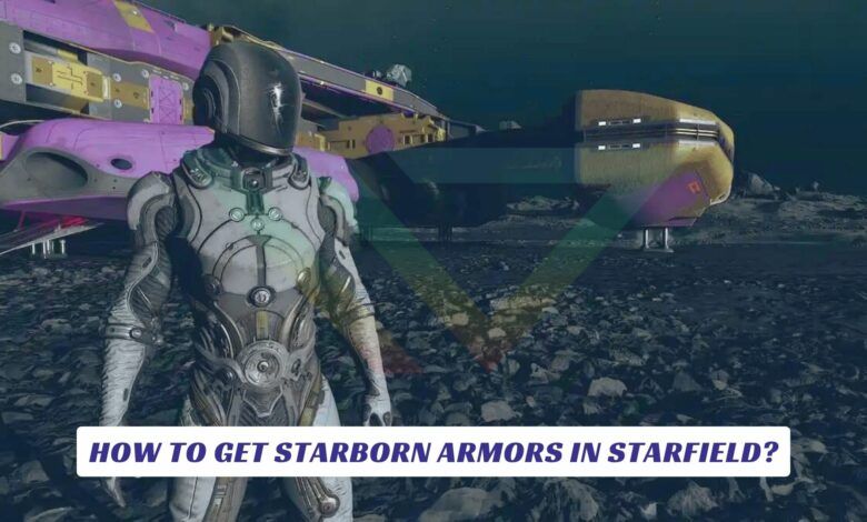 How to Get Starborn Armors in Starfield? How to Get Starborn Armors in Starfield Lawod Cover