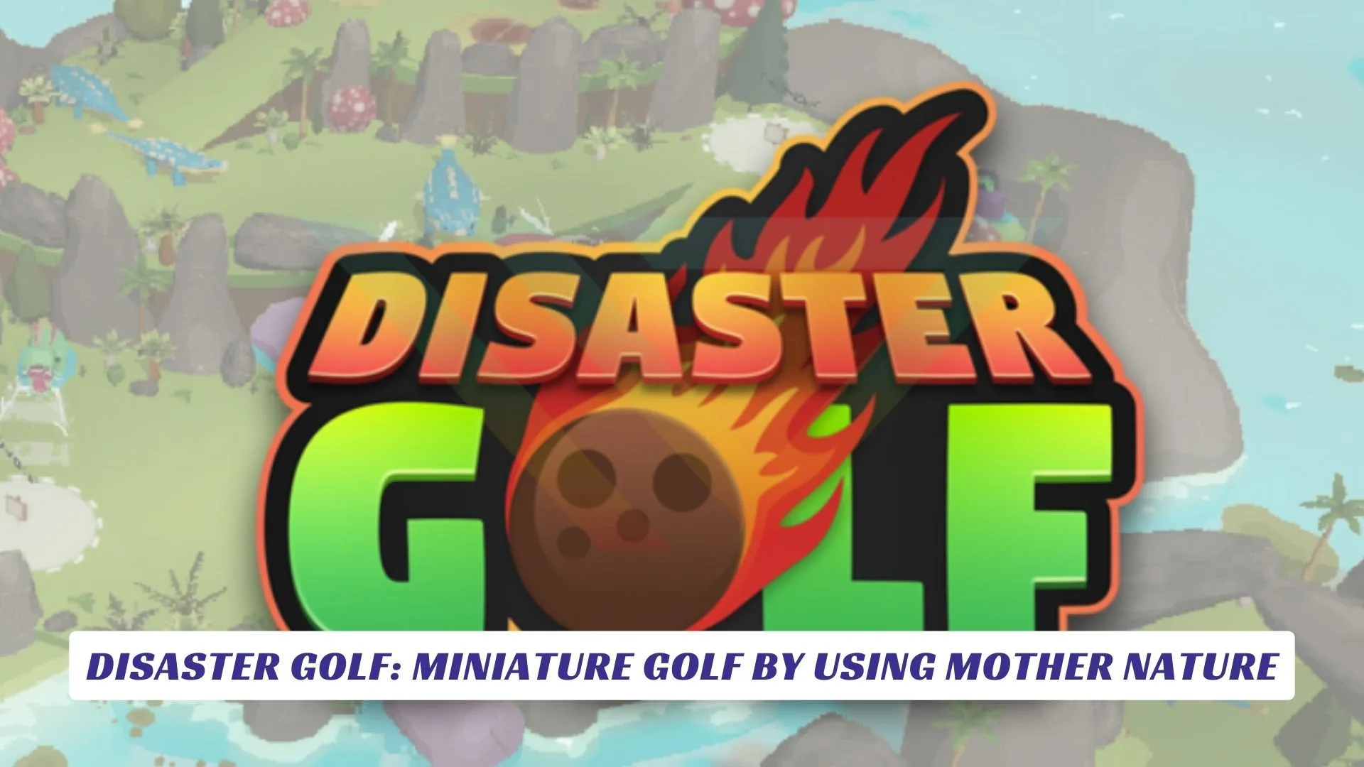 Disaster Golf Miniature Golf By Using Mother Nature Lawod Cover