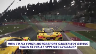 How To Fix Forza Motorsport Career Not Saving When Stuck At Applying Upgrade Lawod Cover