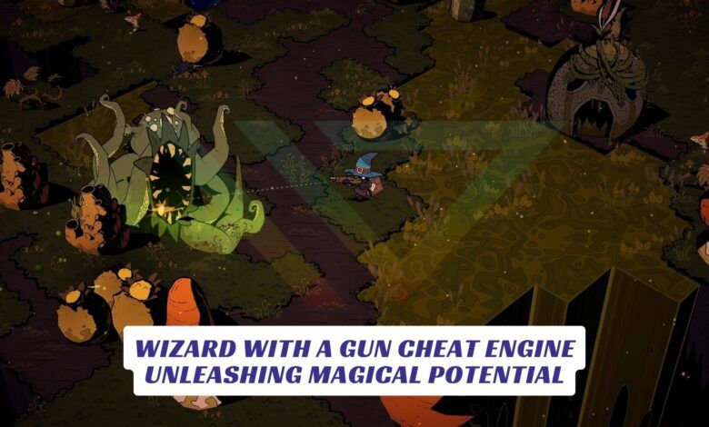 Wizard With a Gun Cheat Engine - Unleashing Magical Potential Wizard With a Gun Cheat Engine Unleashing Magical Potential Lawod Cover