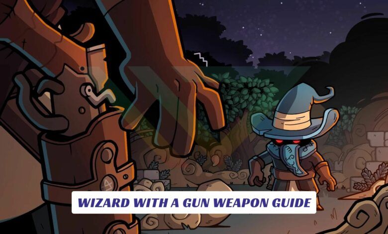 Wizard With a Gun Weapon Guide Wizard With a Gun Weapon Guide Lawod Cover