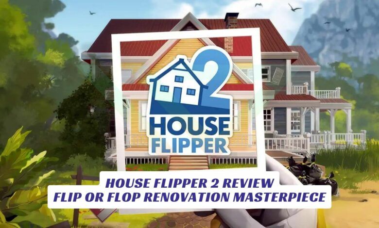 House Flipper 2 Review Flip or Flop Renovation Masterpiece Lawod Cover