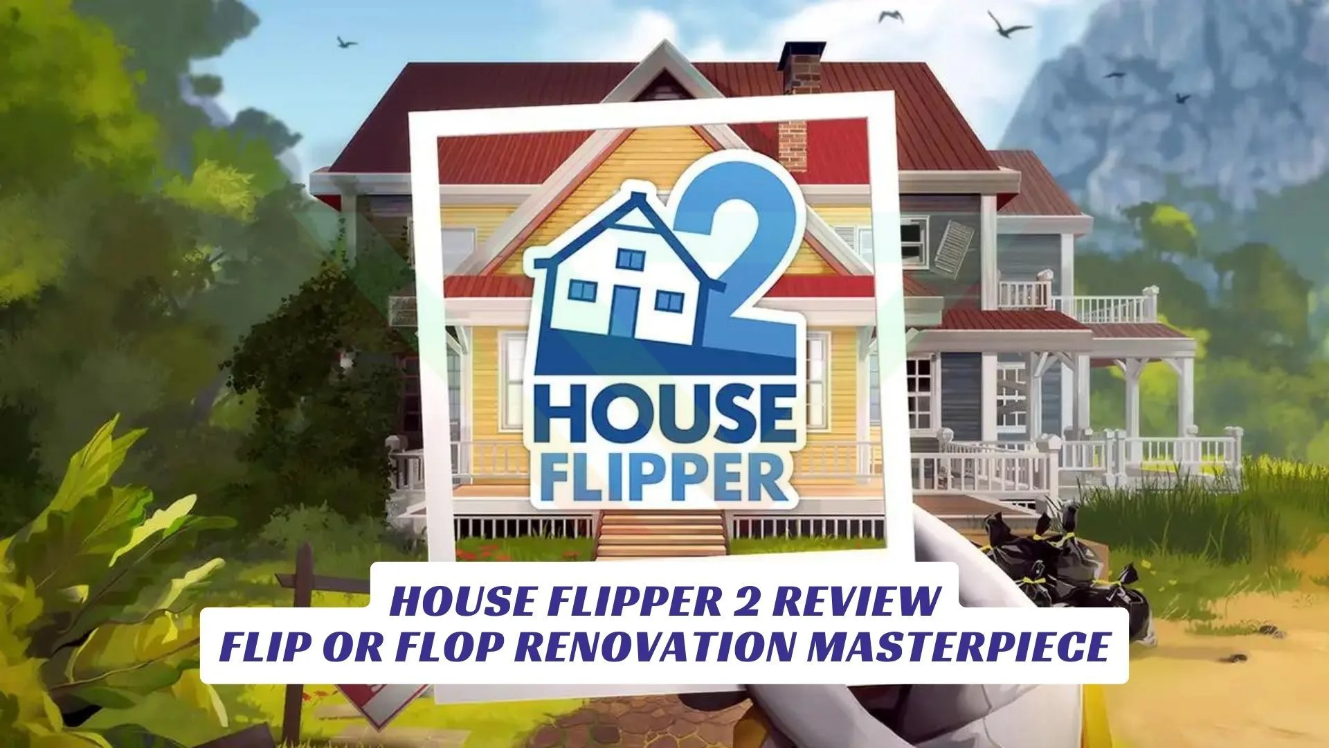 House Flipper 2 Review: Flip or Flop Renovation Masterpiece House Flipper 2 Review Flip or Flop Renovation Masterpiece Lawod Cover