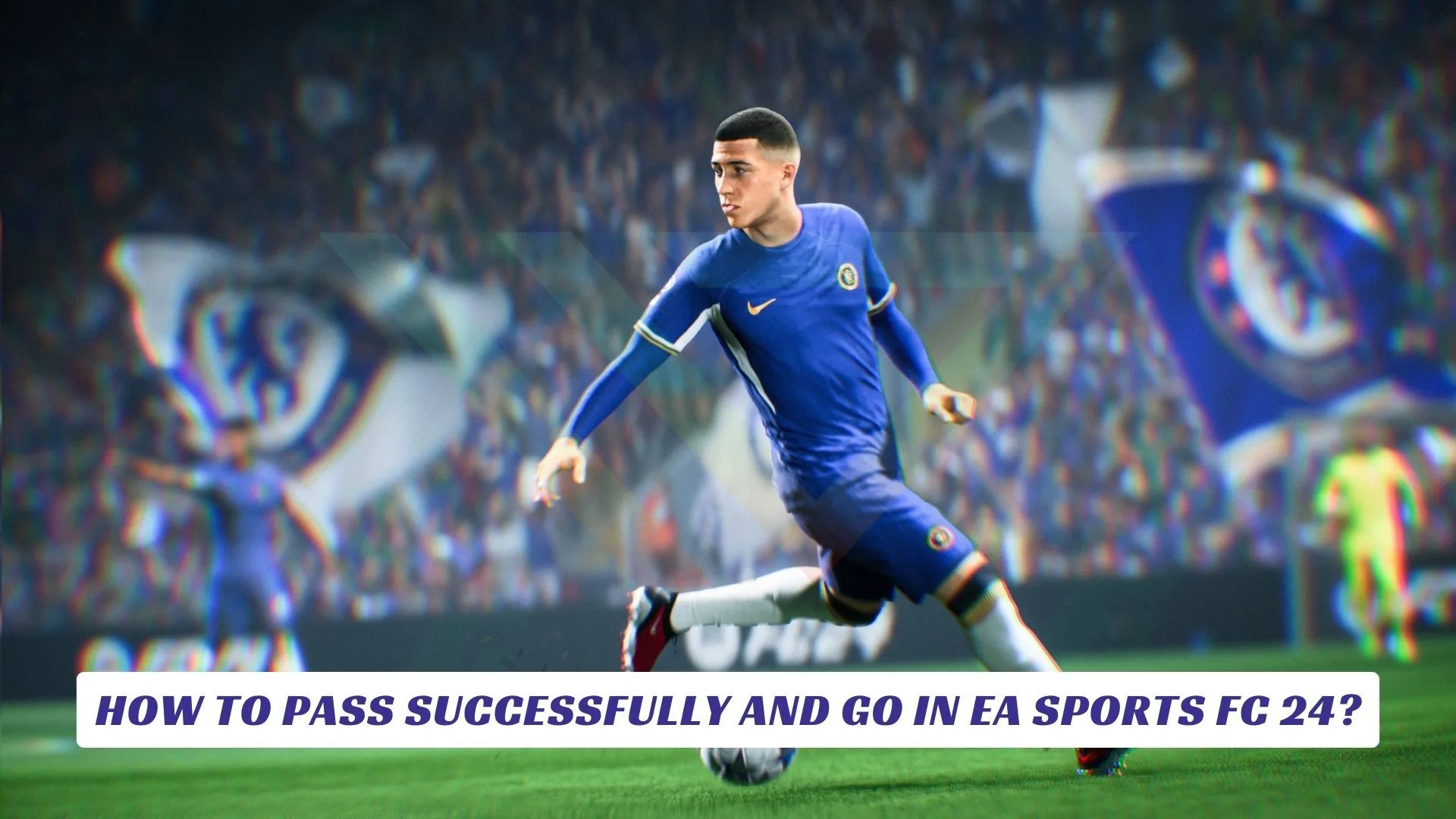 How to Pass Successfully and Go in EA Sports FC 24? How to Pass Successfully and Go in EA Sports FC 24 Lawod Cover