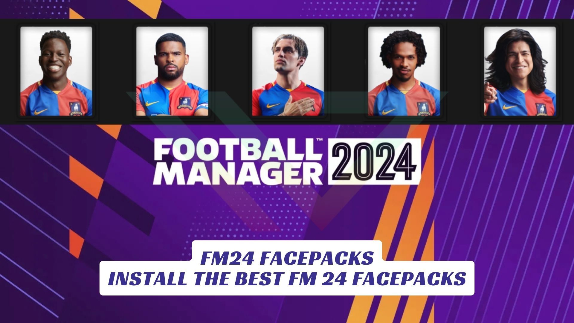 FM24 Facepacks - Install The Best FM 24 Facepacks FM24 Facepacks Install The Best FM 24 Facepacks Lawod Cover