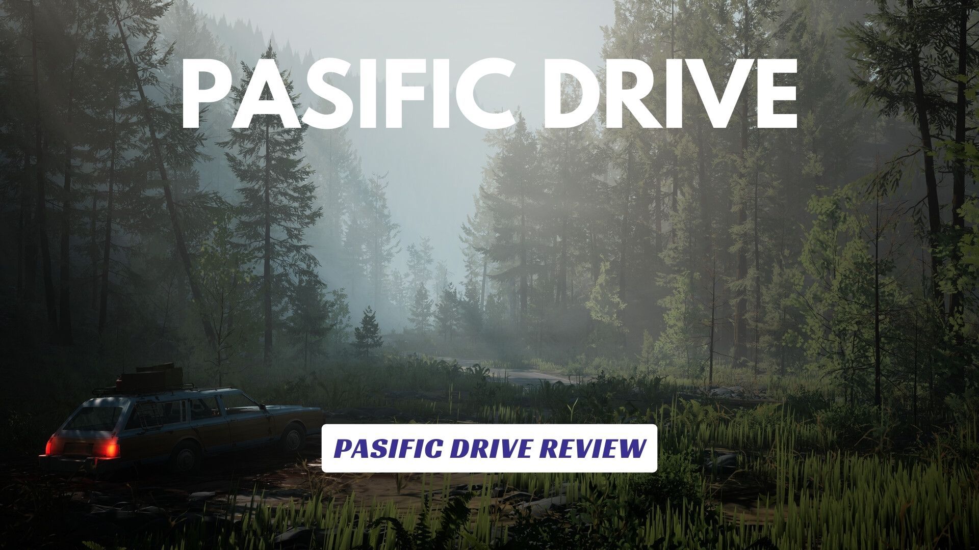 Pacific Drive Review Pacific Drive Review Lawod Cover