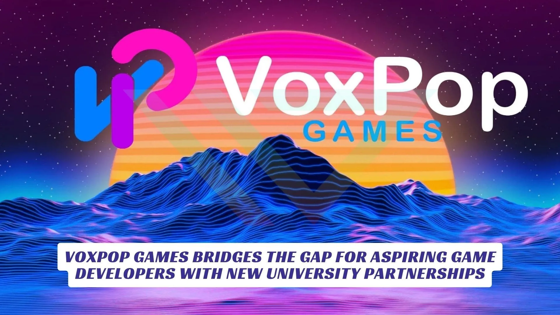 VoxPop Games Bridges the Gap for Aspiring Game Developers with New University Partnerships VoxPop Games Bridges the Gap for Aspiring Game Developers with New University Partnerships Lawod Cover