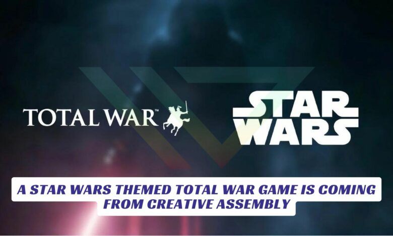 A Star Wars Themed Total War Game is Coming From Creative Assembly A Star Wars Themed Total War Game is Coming From Creative Assembly Lawod Cover