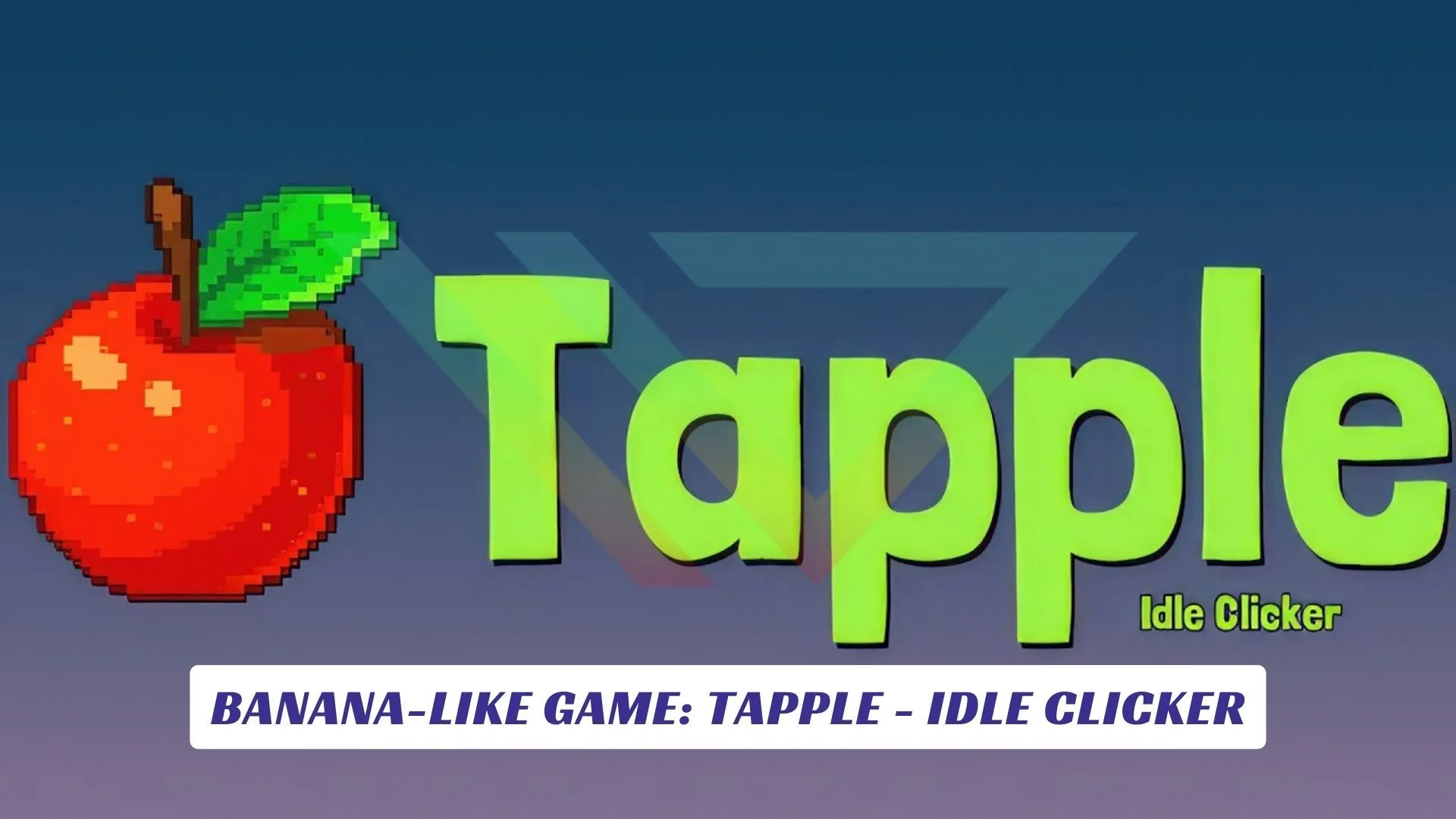 Banana-Like Game: Tapple - Idle Clicker Banana Like Game Tapple Idle Clicker Lawod Cover