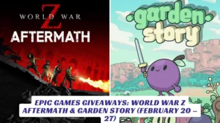 Epic Games Giveaways World War Z Aftermath & Garden Story (February 20 – 27)