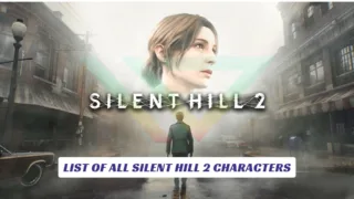 List of All Silent Hill 2 Characters List of All Silent Hill 2 Characters