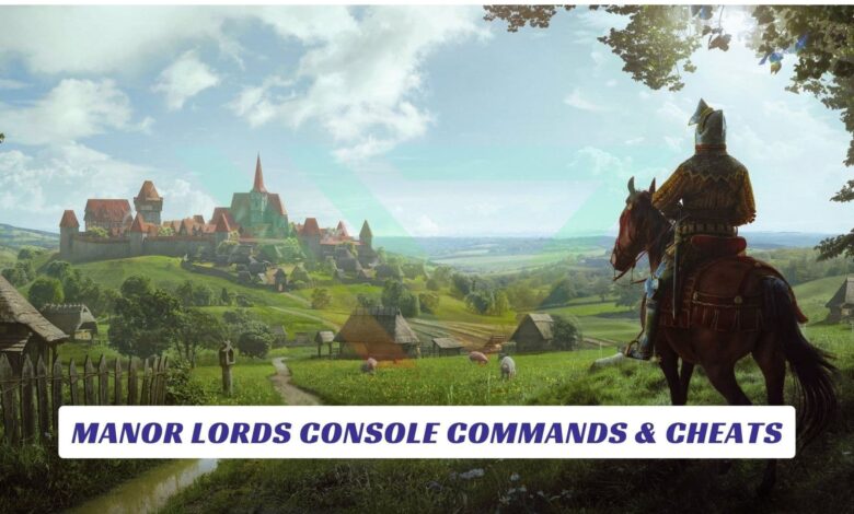 Manor Lords Console Commands & Cheats Manor Lords Console Commands & Cheats
