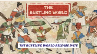 The Bustling World Release Date