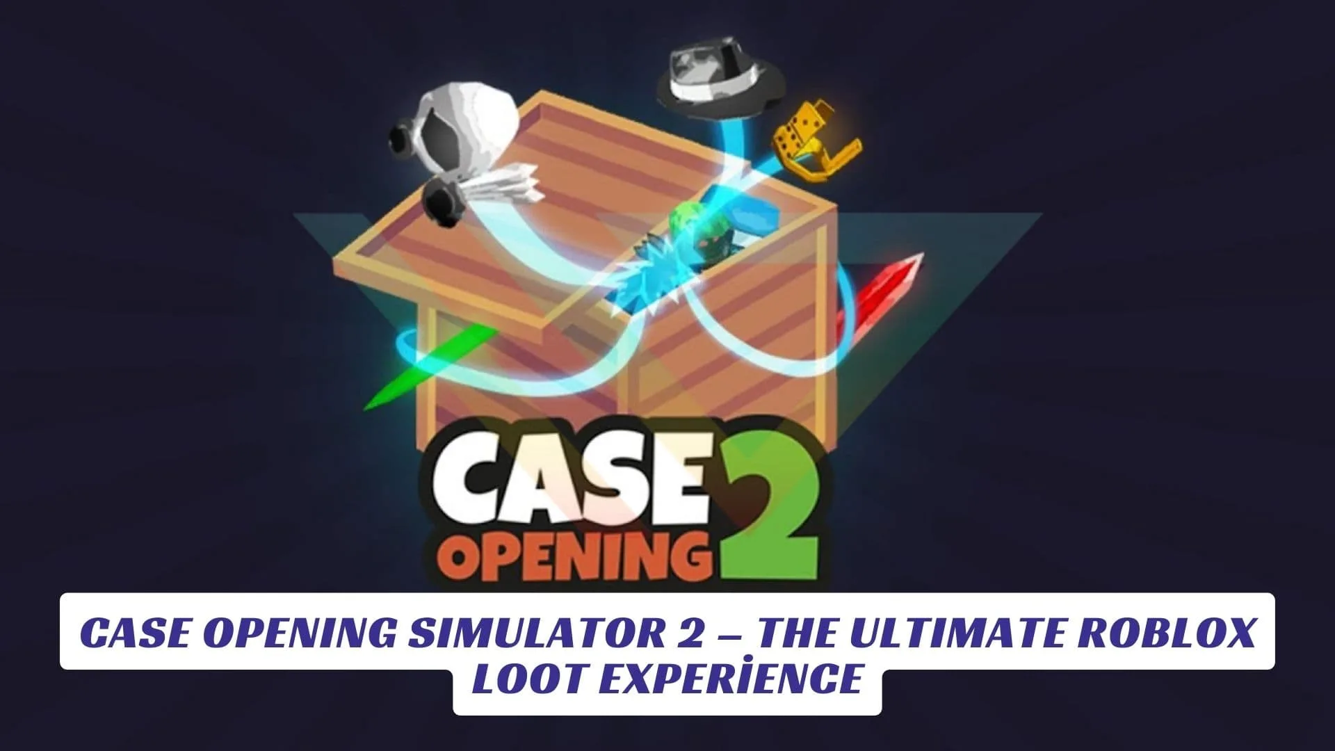 Case Opening Simulator 2 – The Ultimate Roblox Loot Experience