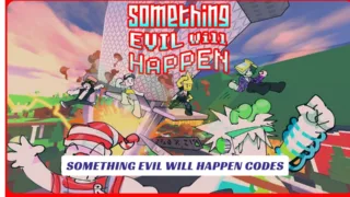 Something Evil Will Happen Codes