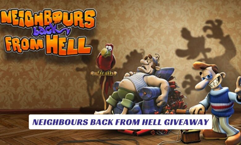 Neighbours Back From Hell Giveaway Neighbours Back From Hell Giveaway