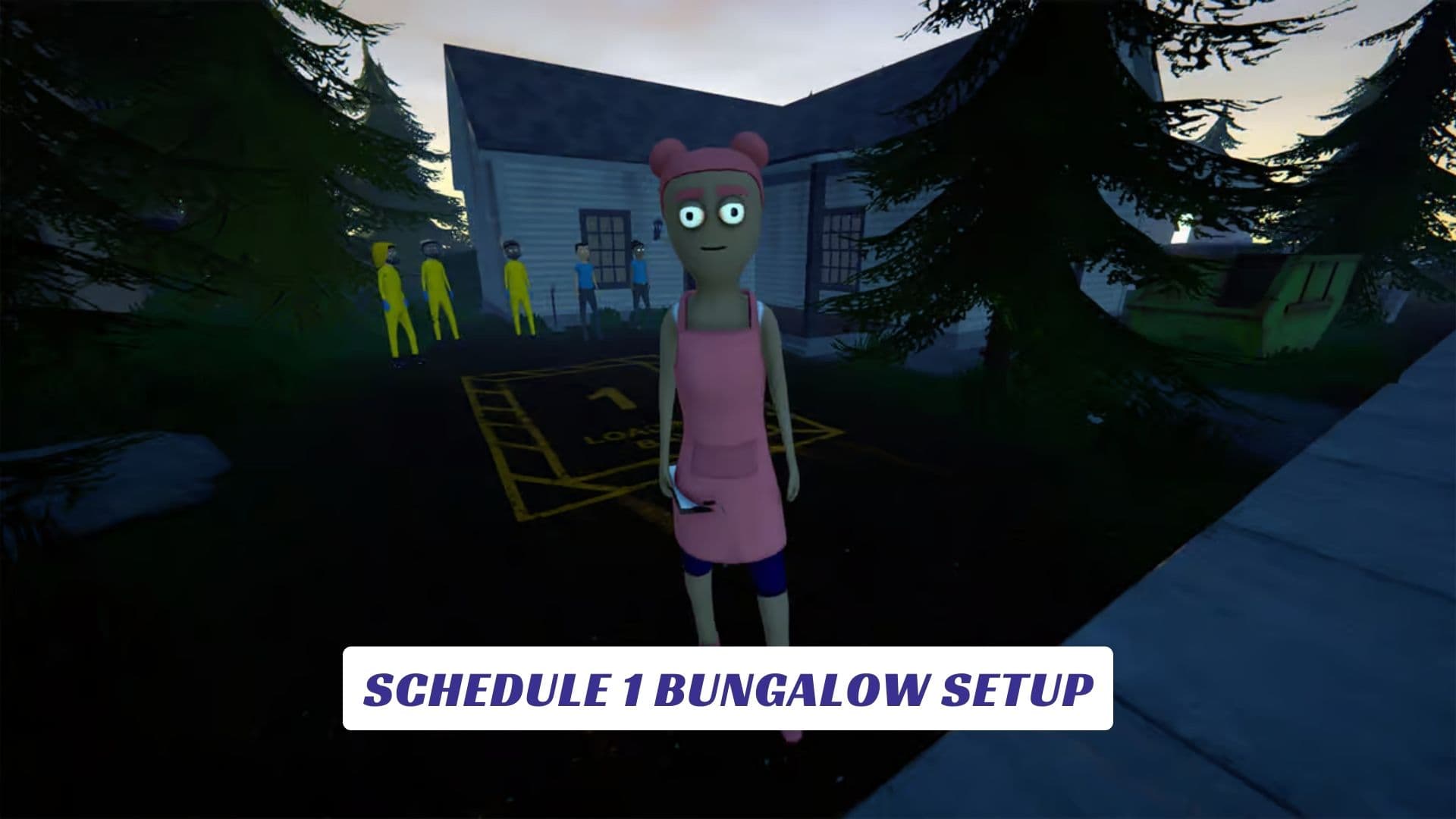 Schedule 1 Bungalow Setup Schedule 1 Bungalow Setup
