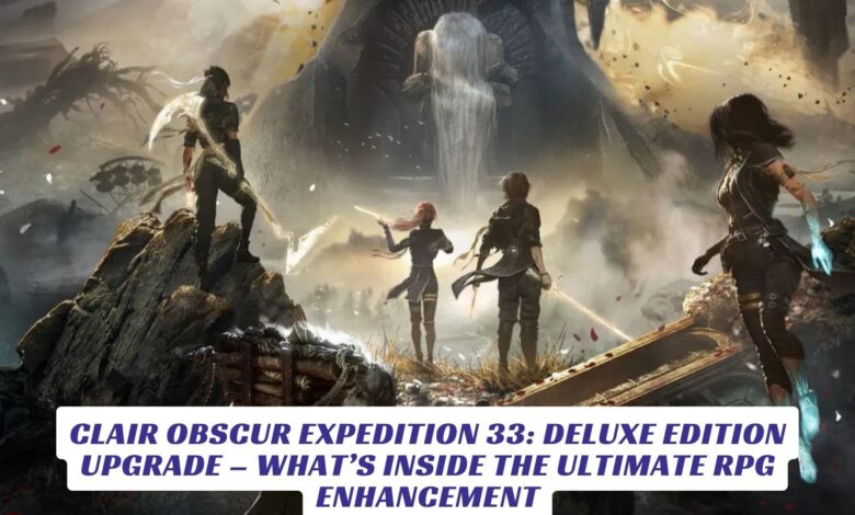 Clair Obscur Expedition 33: Deluxe Edition Upgrade – What’s Inside the Ultimate RPG Enhancement Clair Obscur Expedition 33 Deluxe Edition Upgrade – What’s Inside the Ultimate RPG Enhancement