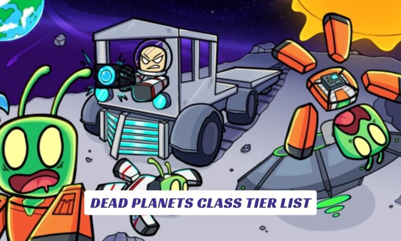 Dead Planets Class Tier List