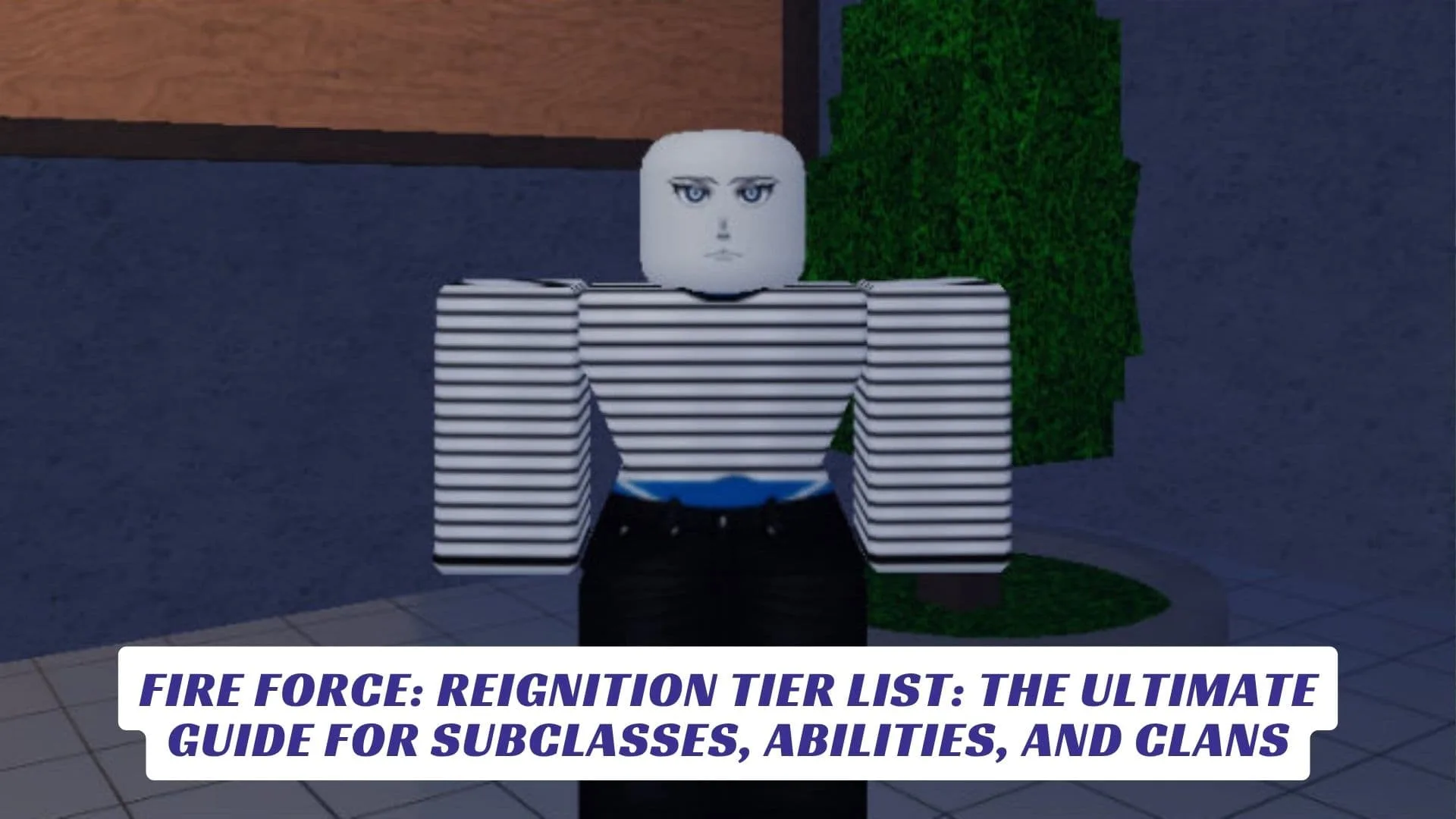 Fire Force Reignition Tier List The Ultimate Guide for Subclasses, Abilities, and Clans