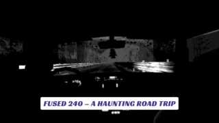 Fused 240 – A Haunting Road Trip 17 Fused 240 – A Haunting Road Trip