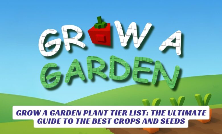 Grow a Garden Plant Tier List: The Ultimate Guide to the Best Crops and Seeds Grow a Garden Plant Tier List The Ultimate Guide to the Best Crops and Seeds 2