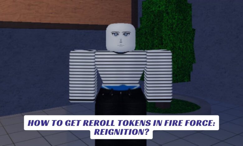 How to Get Reroll Tokens in Fire Force: Reignition? How to Get Reroll Tokens in Fire Force: Reignition?